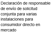 9. Declaración de responsable de envío de solicitud conjunta para varias instalaciones para consumidor directo en mercado